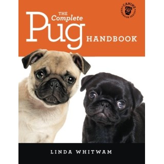 The Complete Pug Handbook: The Essential Guide For New And Prospective Pug Owners (Canine Handbooks)
